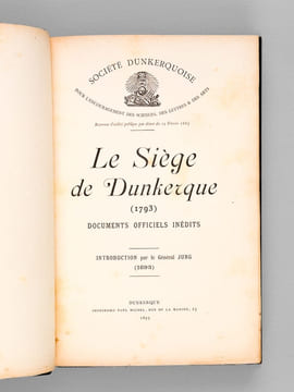 Le Siège de Dunkerque (1793) Documents officiels inédits [ Edition originale ]. Société Dunkerquoise pour l'Encouragement des Sciences, des Lettres et ...