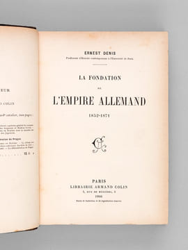 La Fondation de l'Empire allemand 1852-1871 [ Edition originale ]. DENIS, Ernest