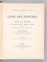 Le Livre des Peintres. Vie des peintres flamands, hollandais et allemands (1604) (2 Tomes - Complet) [ Edition originale de la traduction française ]