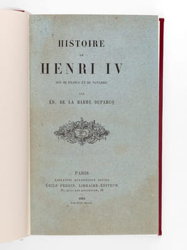 Histoire de Henri IV, Roi de France et de Navarre [ Editon originale ]. DE LA BARRE DUPARCQ, Ed.