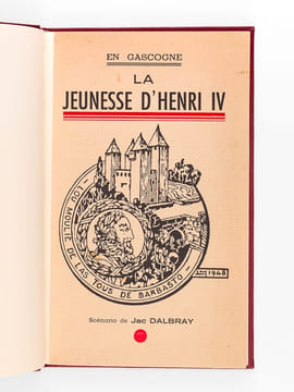La jeunesse d'Henri IV. En Gascogne [ Edition originale - Livre dédicacé par l'auteur ]. DALBRAY, Jac