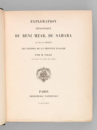 Exploration géologique du Beni Mzab, du Sahara et de la Région des Steppes de la Province d'Alger [ Edition originale ]