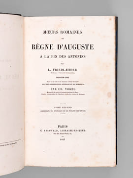 Moeurs Romaines du Règne d'Auguste à la fin des Antonins (4 Tomes - Complet) Tome I : Comprenant la Ville et la Cour, les Trois ordres, la Société et ...