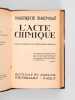 L'Acte Chimique. Essai sur l'histoire de la Philosophie chimique. [ Edition originale ]. DAUMAS, Maurice