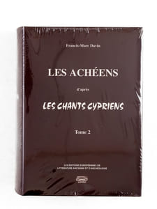 Les Achéens d'après les Chants Cypriens. Tome II : Depuis le deuxième rassemblement d'Argos jusqu'à l'enlèvement de Briséïs