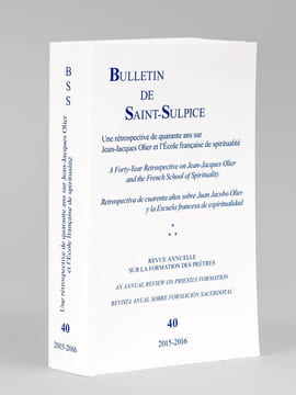 Bulletin de Saint-Sulpice. N° 40 : Une rétrospective de quarante ans sur Jean-Jacques Olier et l'Ecole française de spiritualité. A forty-year ...