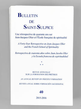 Bulletin de Saint-Sulpice. N° 40 : Une rétrospective de quarante ans sur Jean-Jacques Olier et l'Ecole française de spiritualité. A forty-year ...