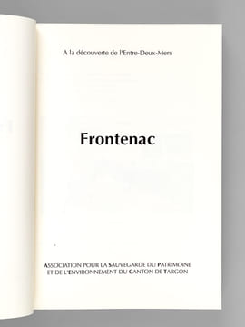 [ 8 volumes de la collection "A la découverte de l'Entre-Deux-Mers" : ] La Commanderie de Montarouch ; Frontenac ; Baigneaux ; Courpiac ; Ladaux ; ...