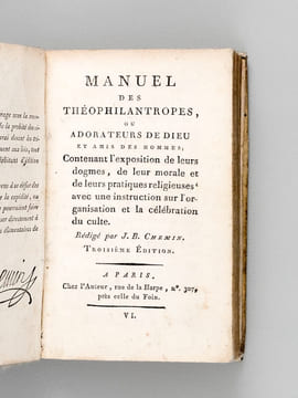 Manuel des Théophilanthropes ou Adorateurs de Dieu et amis des hommes, Contenant l'exposition de leurs dogmes, de leur morale et de leurs pratiques ...
