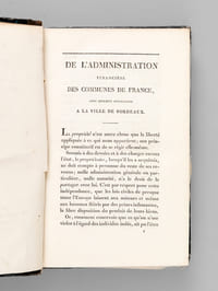 [ Recueil de 6 titres en éditions originales : ] De l’administration financière des communes de France, avec quelques applications à la ville de Bordeaux [Suivi de : ] Récit de la conduite des maréchaux de France à l’égard du Vicomte de Noé, Maire de Bordeaux [Suivi de : ] Observations sur l’ouvrage de M. Poussielgue, inspecteur-général des Fnances pour ce qui concerne le département de la Gironde [ Suivi de :] Coup d’oeil sur les avantages de la nouvelle Grande Route projetée au travers de la Palu de Cénon-Labastide, et devant servir d’avenue au pont de Bordeaux [ Suivi de : ] De quelques Monumens qui existent, et des Travaux Publics qui s'exécutent dans le Département de la Gironde [ Suivi de :] Mémoire explicatif des projets d'alignement et d’embellissement proposés pour la ville de Bordeaux en exécution de la loi du 11 septembre 1807