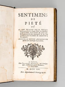 Sentimens de Piété, où il est traité de la necessité de connoître & d'aimer Dieu ; de l'obéissance qui lui est dûë , de sa sainteté, &c. Et de plusieurs matières des plus importantes, & des plus nécessaires pour la conduite des moeurs & de la Vie intérieure.