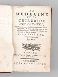 La Médecine et la Chirurgie des Pauvres, Qui contiennent des Remedes choisis, faciles à préparer, & sans dépense, pour laplupart des maladies internes & externes qui attaquent le Corps humain