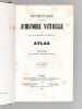 Dictionnaire Universel d'Histoire Naturelle (13 Tomes et 3 Volumes d'Atlas : 16 Tomes - Complet) . D'ORBIGNY, Charles ; (ARAGO ; BECQUEREL ; ...