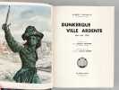 Dunkerque Ville ardente Mai - Juin 1940 [ Edition originale - Livre signé par l'auteur ]. CHATELLE, Albert