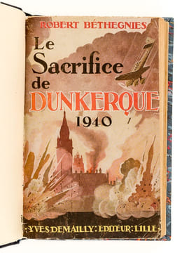 Le Sacrifice de Dunkerque (1940). BETHEGNIES, Robert