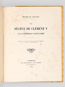 La Statue de Clément V à la Cathédrale Saint-André [ Edition originale enrichie de 2 lettres autographes signés de Camille Jullian et Emile Mâle ]. ...