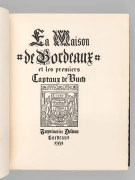 La Maison de Bordeaux et les premiers Captaux de Buch [ Edition originale - Exemplaire unique de l'auteur enrichi de 40 planches ajoutées dont 24 ...