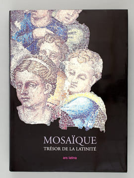 Mosaïque. Trésor de la latinité des origines à nos jours.. LAVAGNE, Henri ; BALANDA, Elisabeth de ; URIBE ECHEVERRIA, Armando