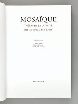 Mosaïque. Trésor de la latinité des origines à nos jours.. LAVAGNE, Henri ; BALANDA, Elisabeth de ; URIBE ECHEVERRIA, Armando
