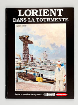 Bordeaux dans la Tourmente 1939-1940 - Lorient dans la Tourmente 1939-1945 - Brest dans la Tourmente (2 Tomes) 1939-1941 et 1941-1944. GILLE, Jocelyn