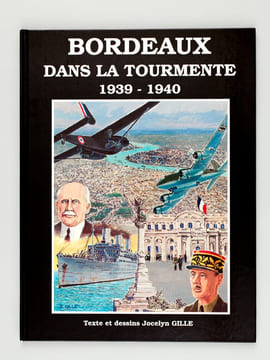 Bordeaux dans la Tourmente 1939-1940 - Lorient dans la Tourmente 1939-1945 - Brest dans la Tourmente (2 Tomes) 1939-1941 et 1941-1944. GILLE, Jocelyn