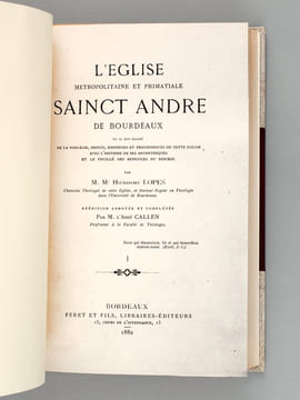 L'Eglise métropolitaine et primatiale Sainct André de Bourdeaux (2 Tomes - Complet) Où il est traité de la noblesse, droits, honneurs et prééminence ...