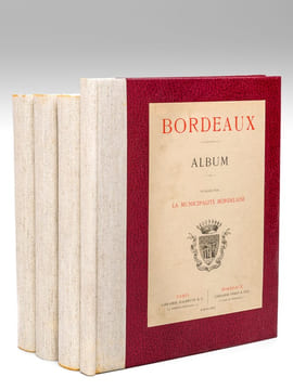 Bordeaux. Aperçu Historique. Sol, Population, Industrie, Commerce. Administration. Album. (4 Volumes - Complet) Tomes 1, 2, 3 et Album [ Edition ...