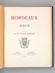Bordeaux. Aperçu Historique. Sol, Population, Industrie, Commerce. Administration. Album. (4 Volumes - Complet) Tomes 1, 2, 3 et Album [ Edition originale ]