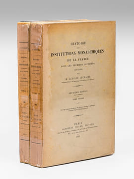 Histoire des Institutions Monarchiques de la France sous les Premiers Capétiens (987-1180) (2 Tomes - Complet) . LUCHAIRE, Achille