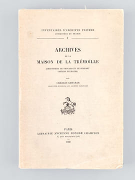 Archives de la Maison de la Trémoille (Chartriers de Thouars et de Serrant, papiers Duchatel) [ Edition originale ] . SAMARAN, Charles