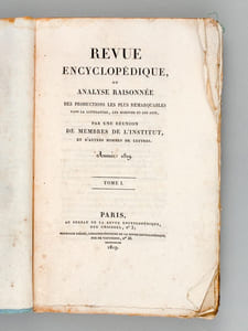 Revue Encyclopédique ou Analyse Raisonnée des Productions les plus Remarquables (31 livraisons suivies de 1 à 32 : Complet des 10 premiers Volumes) Vol. I : Livraisons 1, 2, 3 ; Vol. II : Livraisons 4, 5, 6 ; Vol. III : Livraisons 7, 8, 9 ; Vol. IV : Livraisons 10, 11, 12 ; Vol. V : Livraisons 13, 14, 15 ; Vol. VI : Livraisons 16, 17, 18 ; Vol. VII : Livraisons 19, 20, 21 ; Vol. VIII : Livraisons 22, 23, 24 ; Vol. IX : Livraisons 25, 26, 27 ; Vol. X : Livraisons 28, 29, 30 ; Vol. XI : Livraisons 31, 32