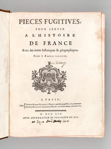 Pièces Fugitives pour servir à l'Histoire de France Avec des notes historiques & géographiques (2 Tomes en 3 volumes - Complet) [ Edition originale ] Tome I Partie Première ; Tome I Partie Seconde ; Tome II