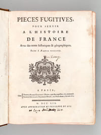 Pièces Fugitives pour servir à l'Histoire de France Avec des notes historiques & géographiques (2 Tomes en 3 volumes - Complet) [ Edition originale ] Tome I Partie Première ; Tome I Partie Seconde ; Tome II