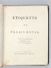 Etiquette du Palais Royal. Année 1806 [ Edition originale ] [ Suivi de : ] Etiquette du Palais Impérial. Année 1806 . [ BONAPARTE, Louis ; SEGUR, ...
