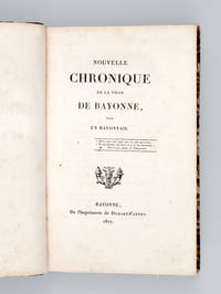 Nouvelle Chronique de la Ville de Bayonne (Tome 1) [Edition originale ]