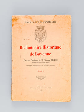 Dictionnaire Historique de Bayonne. Tome II. DUCERE, Edouard