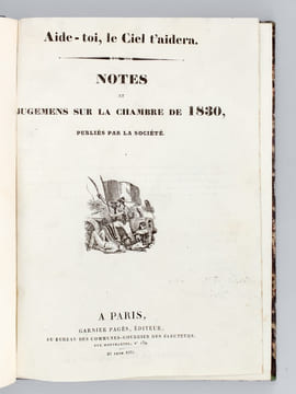 Aide-toi, le Ciel t'aidera. Notes et jugemens sur la Chambre de 1830 [ Edition originale ]. Collectif ; LA SOCIETE : [ Société Aide-toi, le Ciel ...