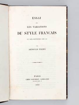 Essai sur les Variations du style français au dix-septième siècle [ Edition originale ]. FREMY, Arnould