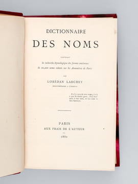 Dictionnaire des Noms contenant la recherche étymologique des formes anciennes de 20,200 noms relevés sur les Annuaires de Paris [ Edition originale ...