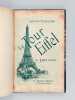 La Tour Eiffel de 300 mètres. Description du monument, sa Construction, ses Organes mécaniques, son But et son Utilité [ Edition originale ]. ...