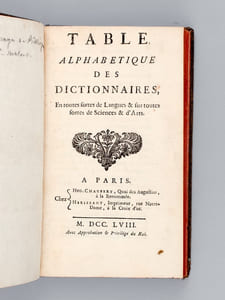 Table alphabétique des Dictionnaires, en toutes sortes de Langues & sur toutes sortes de Sciences & d'Arts [ Suivi de : ] Dissertation sur les Bibliothèques Avec une Table Alphabétique, tant des Ouvrages publiés sous le titre de Bibliothèques, que des Catalogues imprimés de plusieurs Cabinets de France & des Pays étrangers [ Editions originales ]