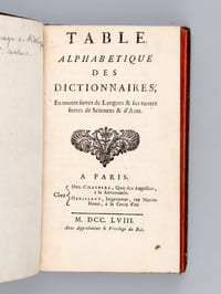 Table alphabétique des Dictionnaires, en toutes sortes de Langues & sur toutes sortes de Sciences & d'Arts [ Suivi de : ] Dissertation sur les Bibliothèques Avec une Table Alphabétique, tant des Ouvrages publiés sous le titre de Bibliothèques, que des Catalogues imprimés de plusieurs Cabinets de France & des Pays étrangers [ Editions originales ]