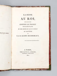 La Seine au Roi, Réclamation contre le Projet extraordinaire de faire servir de l'Eau du Jourdain au Baptême de S.A.R. le Duc de Bordeaux [ Edition originale ]