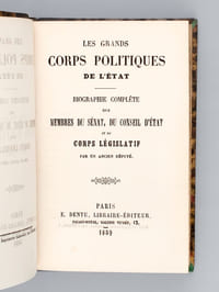 Les Grands Corps Politiques de l'Etat. Biographie complète des membres du Sénat, du Conseil d'Etat et du Corps Législatif [ Edition originale ]
