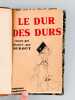 Le Dur des Durs. Roman gai.. CAYATTE, André ; LAMOUR, Philippe ; DUBOUT