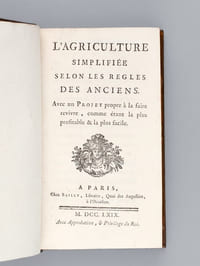 L'Agriculture simplifiée selon les Règles des Anciens. Avec un Projet propre à la faire revivre, comme étant la plus profitable & la plus facile [ Edition originale ]