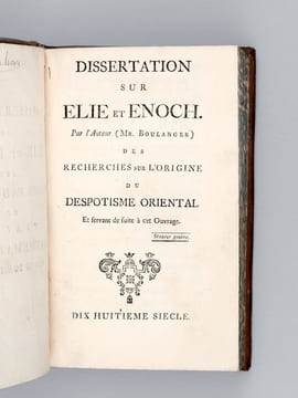 Dissertation sur Elie et Enoch par l'Auteur (Mr. Boulanger) des Recherches sur l'Origine du Despotisme Orientale et servant de suite à cet Ouvrage. ...