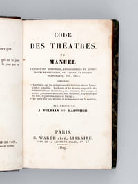 Codes des Théâtres ou Manuel à l'usage des Directeurs, Entrepreneurs et Actionnaires de Spectacles, des Auteurs et Artistes Dramatiques, etc., etc. [ Edition originale ]