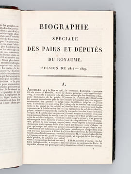 Biographie Spéciale des Pairs et des Députés du Royaume, Session de 1818-1819, contenant la Vie politique de chacun d'eux jusqu'à ce jour. On y a ...