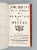 Amusement philosophique sur le Langage des Bestes [Suivi de : ] Lettre à Madame la Comtesse D*** Pour servir de Supplément à l'amusement Philosophique ...